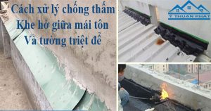 Cách xử lý chống thấm khe hở giữa mái tôn và tường