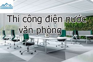 Thi công điện nước văn phòng