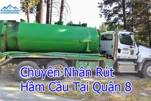 Rút hầm cầu quận 8 – Chuyên nghiệp – Nhanh chóng – Giá rẻ