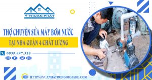 Thợ chuyên sửa máy bơm nước tại nhà quận 4 chất lượng
