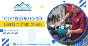 Thợ chuyên sửa máy bơm nước tại quận 1 – Gần đây【Uy tín】