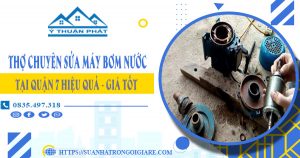 Thợ chuyên sửa máy bơm nước tại quận 7 hiệu quả – giá tốt