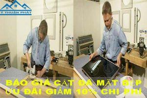 Báo giá cắt đá mặt bếp tại Bình Dương【Ưu đãi giảm 10%】