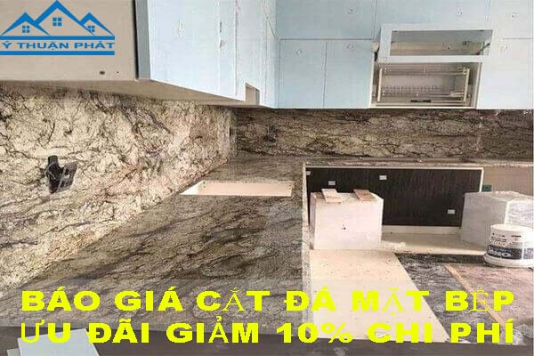 Báo giá cắt đá mặt bếp tại Đồng Nai【Ưu đãi giảm 10% chi phí】