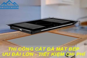 Báo giá cắt đá mặt bếp tại huyện Thạch Thất【Ưu đãi 10%】