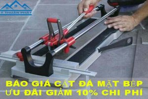 Báo giá cắt đá mặt bếp tại Nhơn Trạch【Ưu đãi giảm 10%】