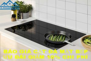 Báo giá cắt đá mặt bếp tại quận 2【Ưu đãi giảm 10% chi phí】