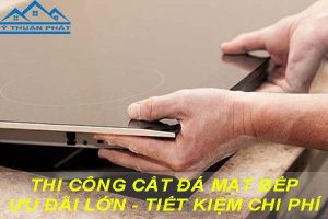Báo giá cắt đá mặt bếp tại quận Ba Đình【Ưu đãi giảm 10%】
