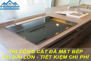 Báo giá cắt đá mặt bếp tại quận Hoàng Mai【Ưu đãi giảm 10%】