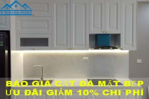 Báo giá cắt đá mặt bếp tại Tân Uyên【Ưu đãi giảm 10% chi phí】