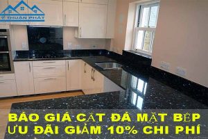 Báo giá cắt đá mặt bếp tại Tây Ninh【Ưu đãi giảm 10% chi phí】