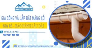 Gia công và lắp đặt máng xối tại Bình Phước【BH miễn phí】