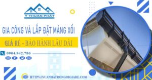 Gia công và lắp đặt máng xối tại Tây Ninh – Bảo hành miễn phí