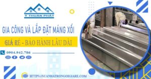 Gia công và lắp đặt máng xối tại Tp Tân An – Bảo hành miễn phí