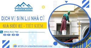 Báo giá dịch vụ thợ sơn lại nhà cũ tại quận 10【Chỉ từ 15k/m²】