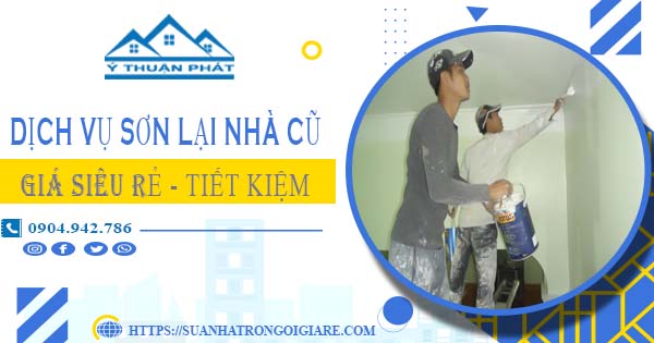 Báo giá dịch vụ sơn lại nhà cũ tại Tân Uyên giá rẻ【Chỉ từ 15K】