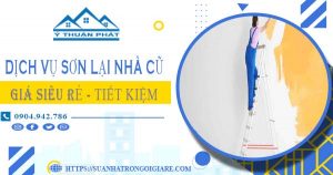 Giá dịch vụ thợ sơn lại nhà cũ tại Tp Biên Hoà【Chỉ từ 15k/m²】