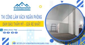 Chi phí làm vách ngăn phòng tại Tân Phú -【Chỉ Từ 175k/m²】