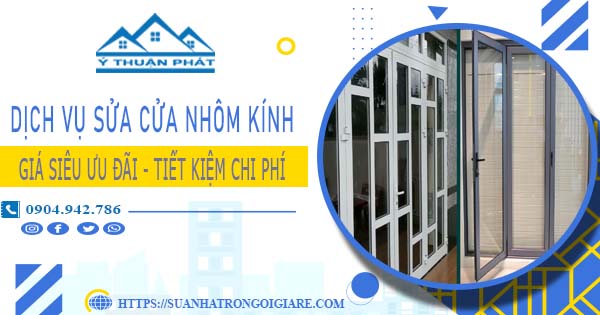 Báo giá sửa cửa nhôm kính tại Bình Chánh -【Ưu Đãi Giảm 20%】