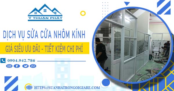 Báo giá sửa cửa nhôm kính tại Đồng Nai -【Ưu Đãi Giảm 20%】