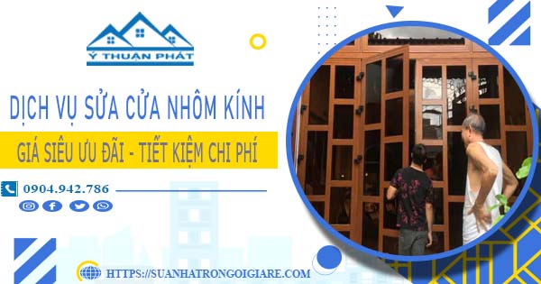 Báo giá sửa cửa nhôm kính tại Gò Vấp -【Ưu Đãi Giảm 20%】