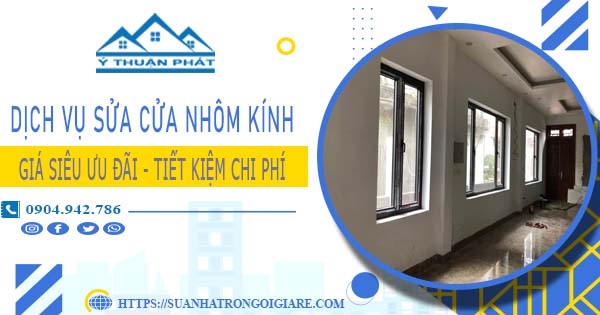 Báo giá sửa cửa nhôm kính tại Nhà Bè -【Ưu Đãi Giảm 20%】