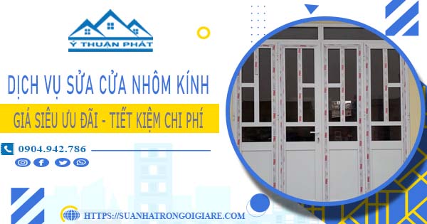 Báo giá sửa cửa nhôm kính tại Phú Nhuận -【Ưu Đãi Giảm 20%】