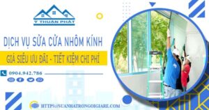 Báo giá sửa cửa nhôm kính tại Quận 12 -【Ưu Đãi Giảm 20%】