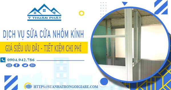 Báo giá sửa cửa nhôm kính tại Quận 3 -【Ưu Đãi Giảm 20%】