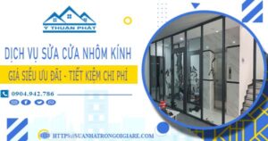 Báo giá sửa cửa nhôm kính tại Quận 7 -【Ưu Đãi Giảm 20%】