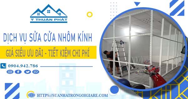 Báo giá sửa cửa nhôm kính tại Tây Ninh -【Ưu Đãi Giảm 20%】