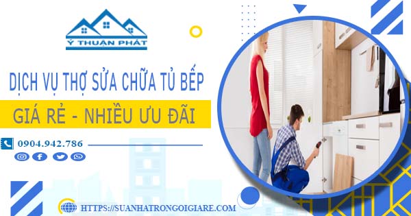 Báo giá dịch vụ thợ sửa chữa tủ bếp tại Bà Rịa【Ưu đãi 10%】
