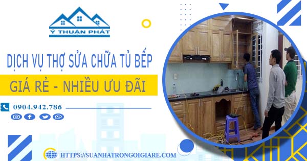 Báo giá dịch vụ thợ sửa chữa tủ bếp tại Biên Hoà【Ưu đãi 10%】
