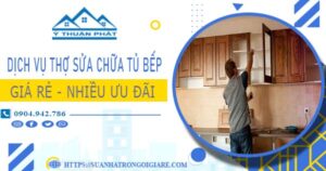 Báo giá dịch vụ thợ sửa chữa tủ bếp tại Đồng Nai【Ưu đãi 10%】