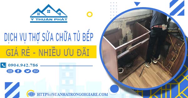 Báo giá dịch vụ thợ sửa chữa tủ bếp tại Long Thành【Ưu đãi 10%】