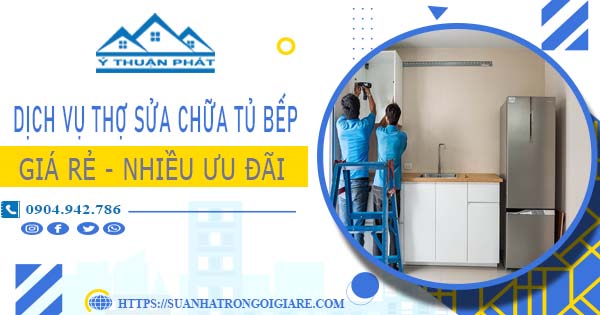 Báo giá dịch vụ thợ sửa chữa tủ bếp tại Nhơn Trạch【Ưu đãi 10%】