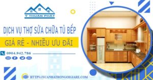 Báo giá dịch vụ thợ sửa chữa tủ bếp tại Quận 1【Ưu đãi 10%】