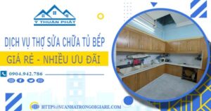 Báo giá dịch vụ thợ sửa chữa tủ bếp tại Quận 10【Ưu đãi 10%】