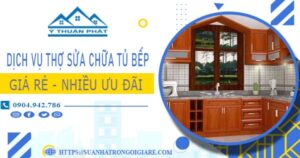 Báo giá dịch vụ thợ sửa chữa tủ bếp tại Quận 12【Ưu đãi 10%】