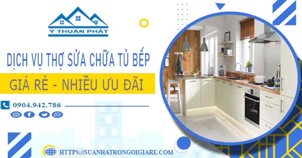 Báo giá dịch vụ thợ sửa chữa tủ bếp tại Quận 2【Ưu đãi 10%】