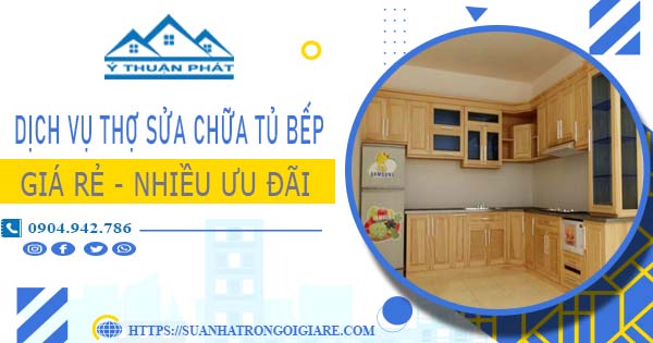 Báo giá dịch vụ thợ sửa chữa tủ bếp tại Tân Phú【Ưu đãi 10%】