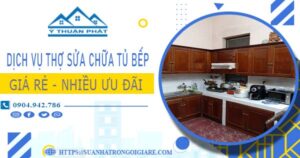 Báo giá dịch vụ thợ sửa chữa tủ bếp tại Thuận An【Ưu đãi 10%】