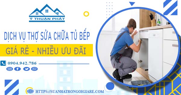 Báo giá dịch vụ thợ sửa chữa tủ bếp tại Vũng Tàu【Ưu đãi 10%】