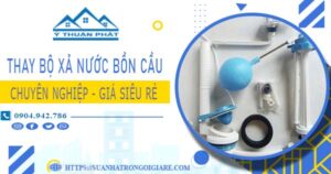 Chi phí thay bộ xả nước bồn cầu tại Bến Cát -【Chỉ Từ 299K】