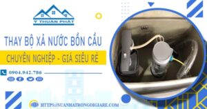 Chi phí thay bộ xả nước bồn cầu tại Bình Chánh【Chỉ từ 299k】