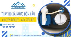 Chi phí thay bộ xả nước bồn cầu tại Bình Thạnh -【Chỉ Từ 299K】