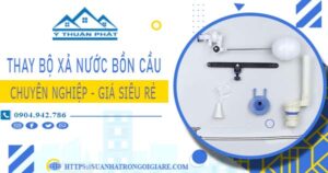 Chi phí thay bộ xả nước bồn cầu tại Cam Ranh【Chỉ từ 299k】