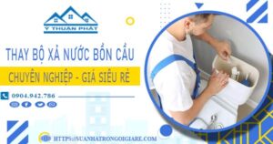 Chi phí thay bộ xả nước bồn cầu tại Củ Chi -【Chỉ Từ 299K】
