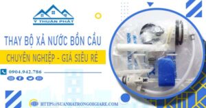 Chi phí thay bộ xả nước bồn cầu tại Khánh Hòa【Chỉ từ 299k】