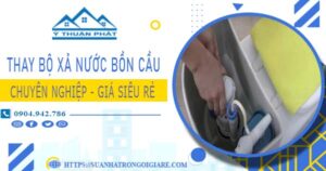 Chi phí thay bộ xả nước bồn cầu tại Long An -【Chỉ Từ 299K】